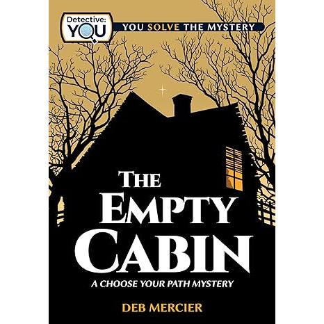 The Empty Cabin: A Choose Your Path Mystery (Detective: You)