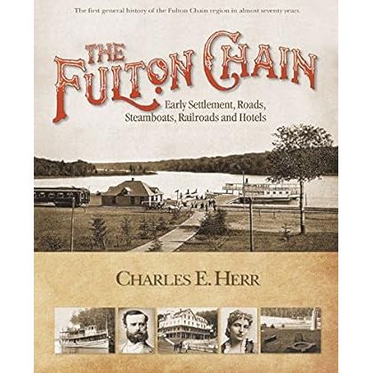 The Fulton Chain: Early Settlement, Roads, Steamboats, Railroads and Hotels