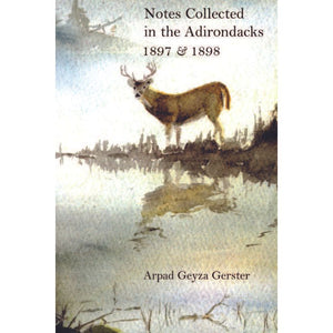 Notes Collected in the Adirondacks, 1897-98