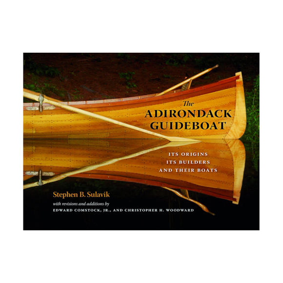 The Adirondack Guideboat: Its Origins, Its Builders, and Their Boats