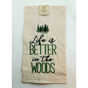 'Life is Better in the Woods' Flour Sack Dishtowel