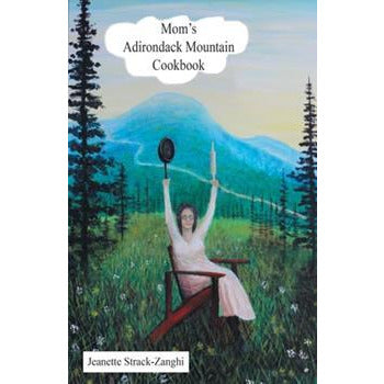 Mom's Adirondack Mountain Cookbook